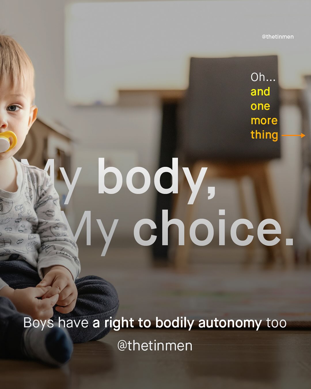 @thetinmen Oh_ and one more thing Y body; My choice. Boys have a right to bodily autonomy too @thetinmen