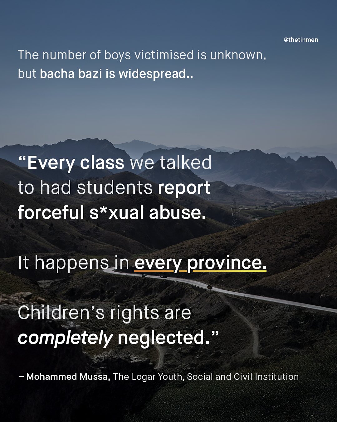 @thetinmen The number of boys victimised is unknown, but bacha bazi is widespread_ 66 Every class we talked to had students report forceful s*xual abuse. It happens in every province: Children's rights are completely neglected ' 99 Mohammed Mussa, The Logar Youth, Social and Civil Institution