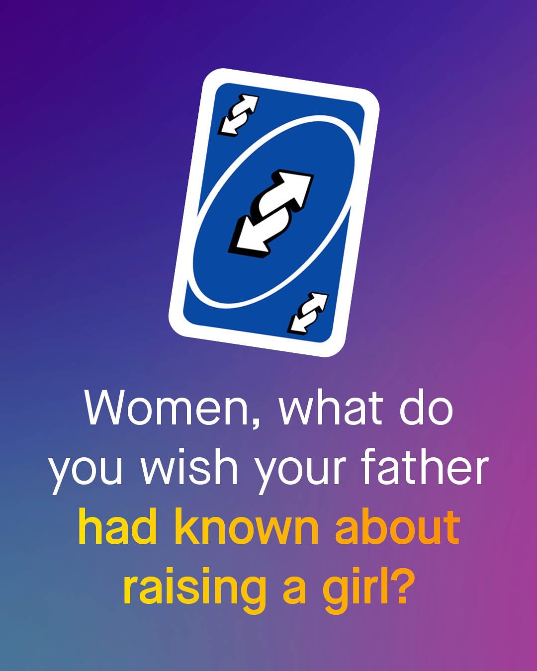 Women, what do you wish your father had known about raising a girl?