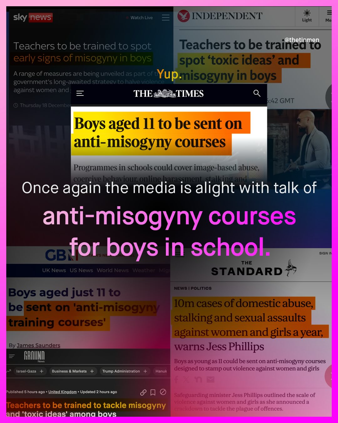 sky news Watch Live INDEPENDENT Light Mel Teachers to be trained to spot Teachers to be trainletmeo early signs of misogyny in boys spot 'toxic ideas' and Arange of measures are being unveiled as part of Yup nisogynyin bovs government's long-awaited strateev to halve violence against women and THE TIMES Thursday 18 Decembei 6.42 GMT Boys aged I1 to be sent on anti-misogyny courses Programmes in schools could cover image-based abuse; Once again the media is alight with talk of anti-misogyny courses for boys in school CB SIGN THE UK News US News World News Weather Nlg STANDARD NEWS Boys aged just 11 to POLITic8 belsent on 'anti-misogMal IOm cases of domestic abuse; training courses' stalkingand sexual assaults againstwomen and girls a year; By James Saunders warns Jess Phillips FRIIIND I Boys as youngas Il could be sent on anti-misogyny courses Israel-Gaza Business & Markets Trump Administration Hanuk designed to stamp out violence against women and girls Published 5 hours ago United Kingdom Updated 2 hours ago 0 Safeguarding minister Jess Phillips outlined the scale of violence against women and girls as she announced a TTeachers to be trained to tackle misogyny uckdown [0 tackle the plague of offences: and 'toxic ideas' amona bovs