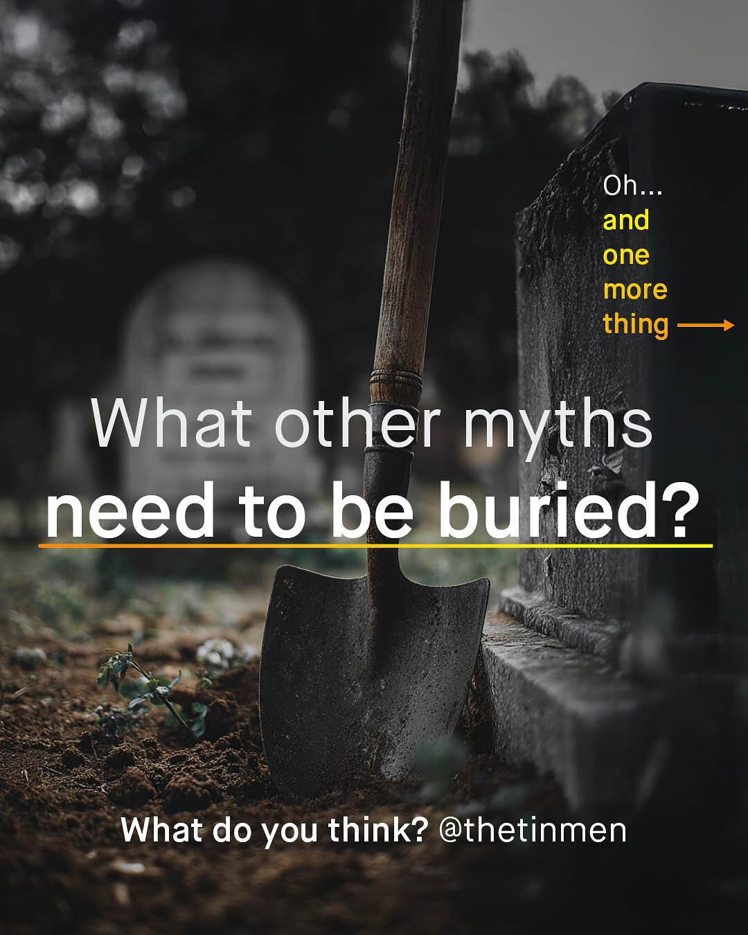 Oh_ and one more thing What other myths need to be buried? What do you think? @thetinmen