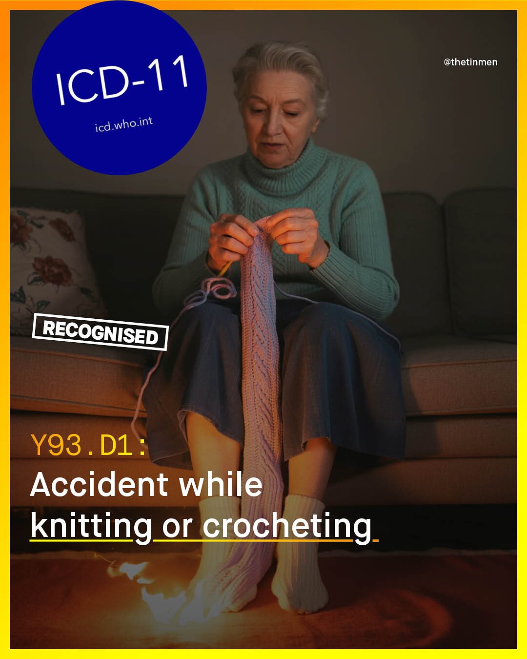 @thetinmen who. int icd_ RECOGNISED Y93 D1 Accident while knittingor crocheting ICD-11