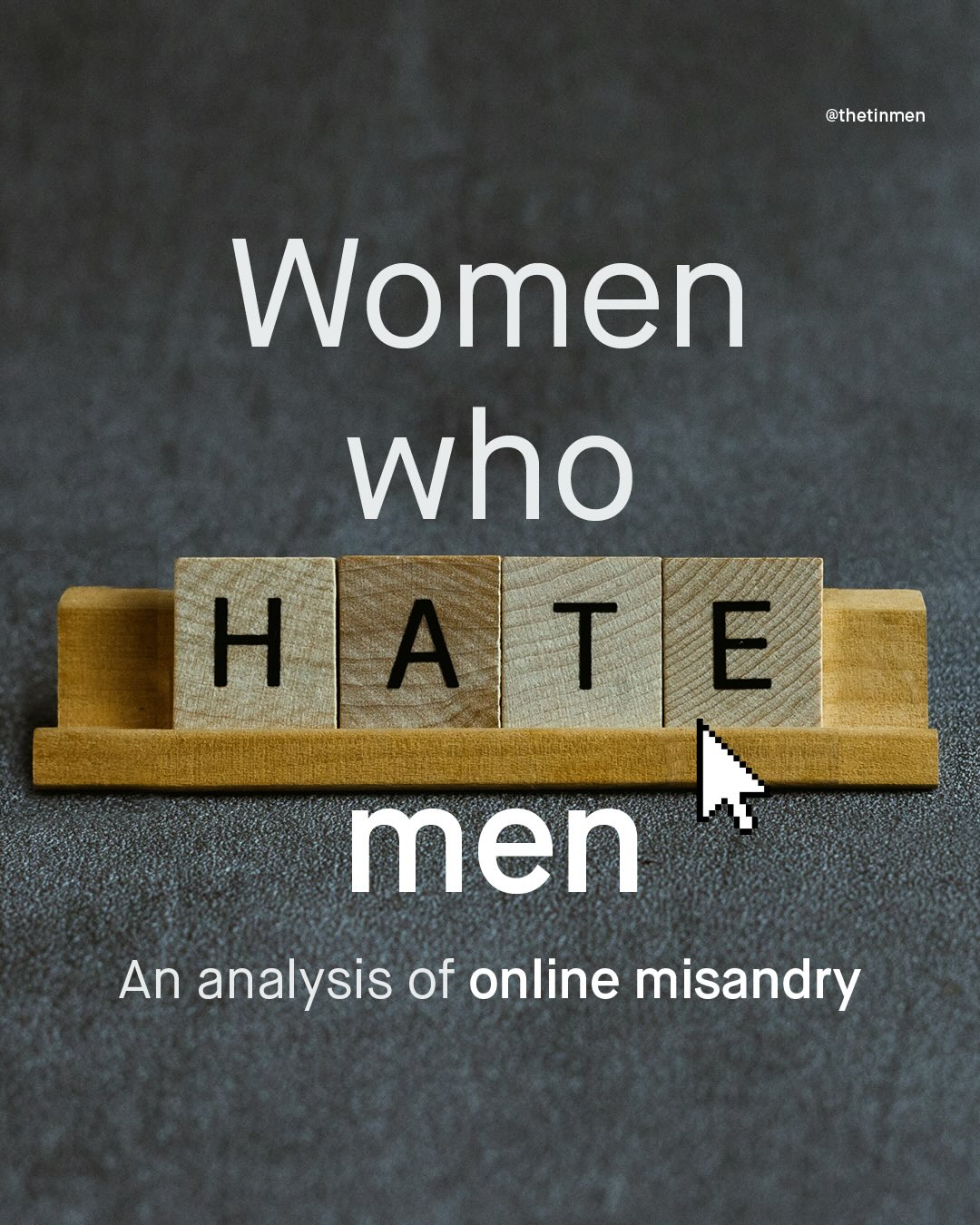@thetinmen Women who H A ITIE men An analysis of online misandry