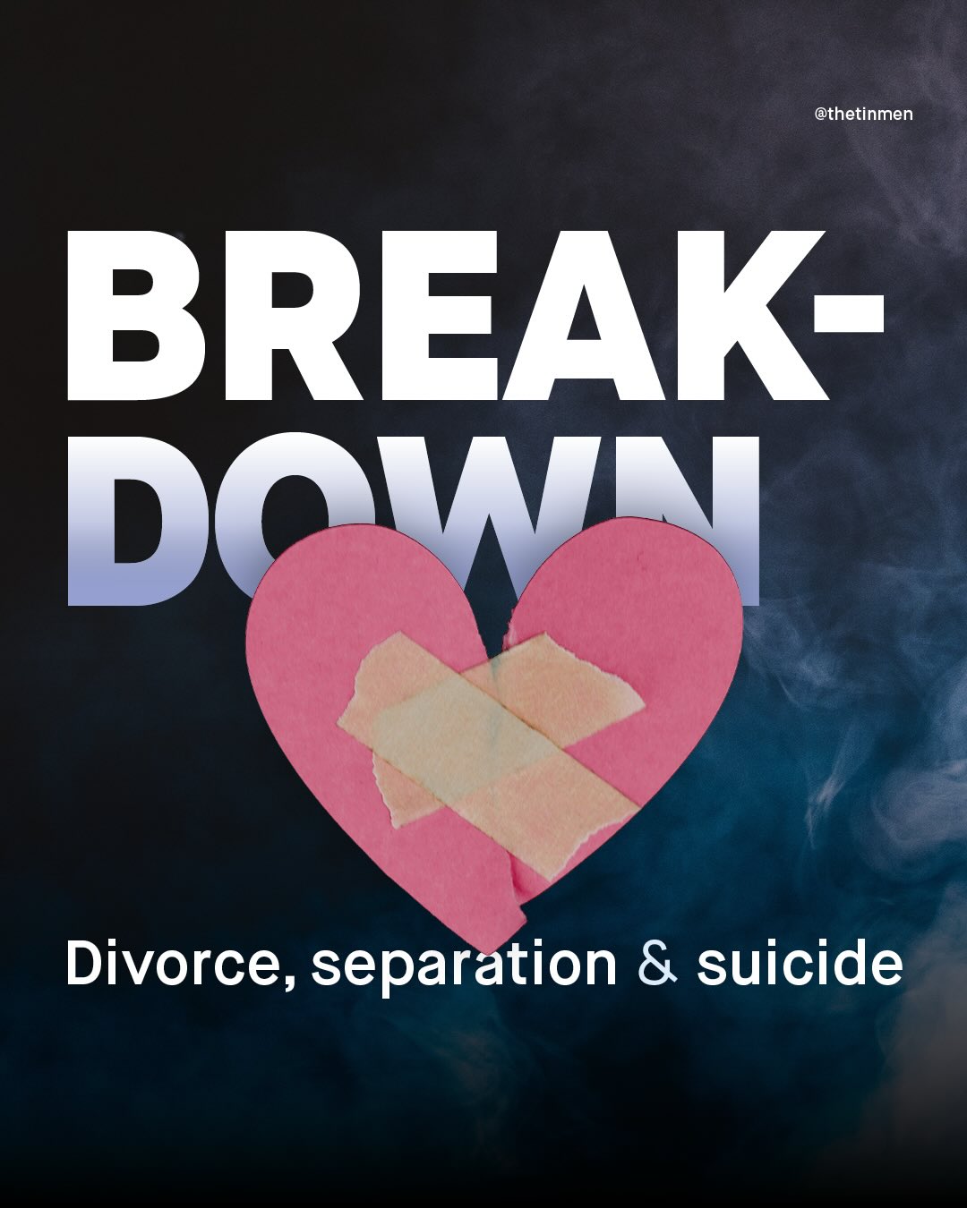 @thetinmen BREAK DOWN Divorce, separation & suicide