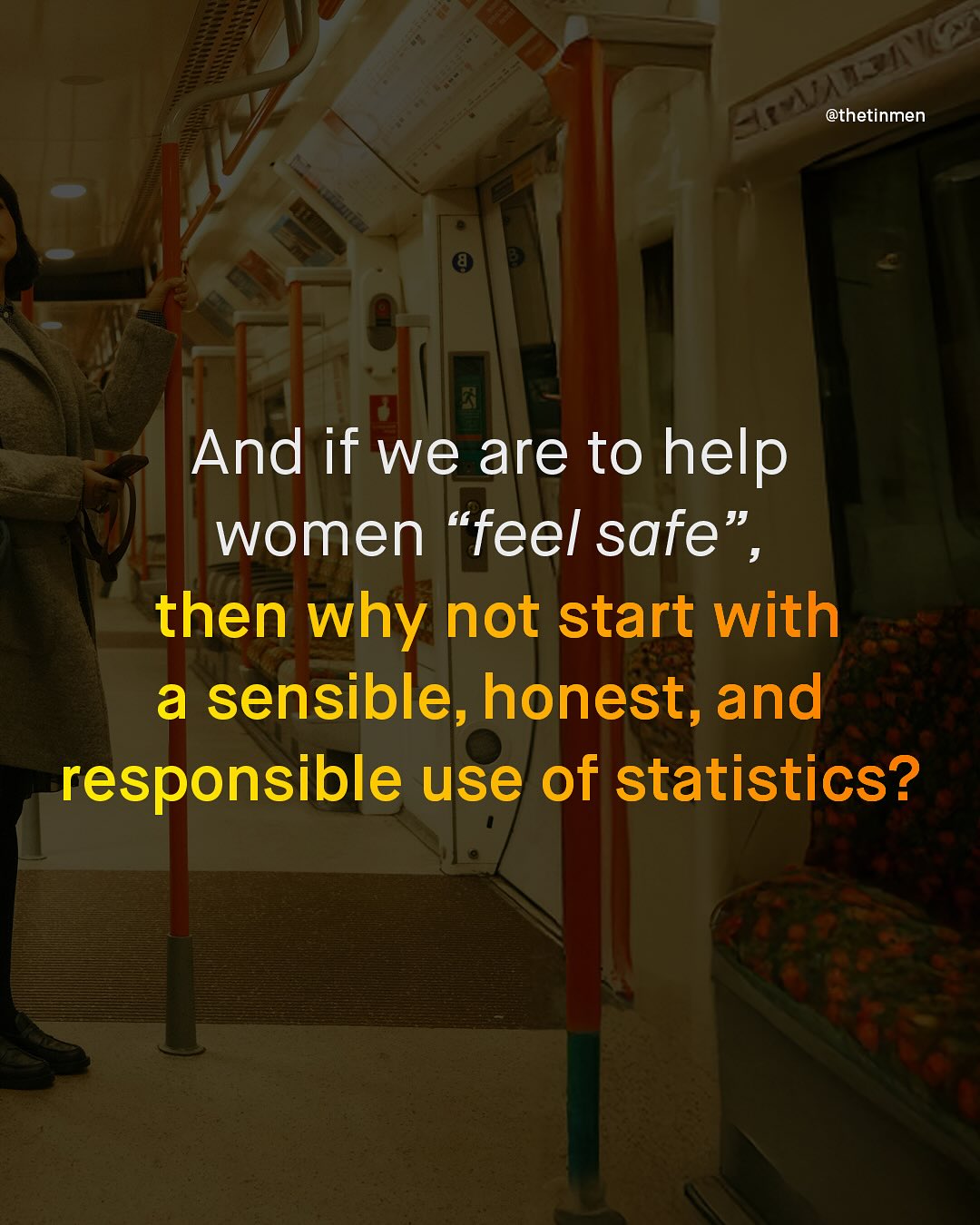 IV' , @thetinmen And if we are to help women "feel safe" then why not start with a sensible, honest, and responsible use of statistics?