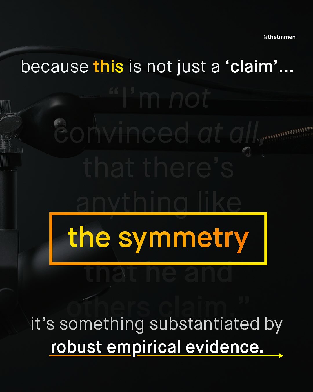 @thetinmen because this is not just a 'claim' .. J0 Fm not eonivinced at all that there's anvthina like the symmetry thatheand Oreits Gain it's something substantiated by robust empirical evidence: