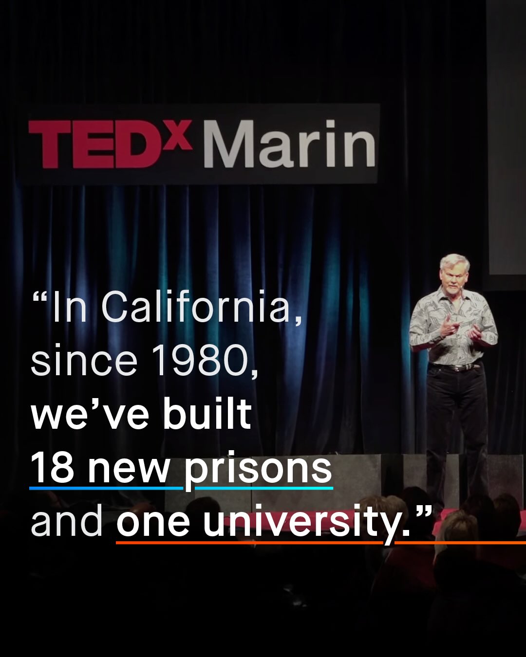 TEDXMarin sIn California, since 1980, we've built 18 new prisons and one university- JJ