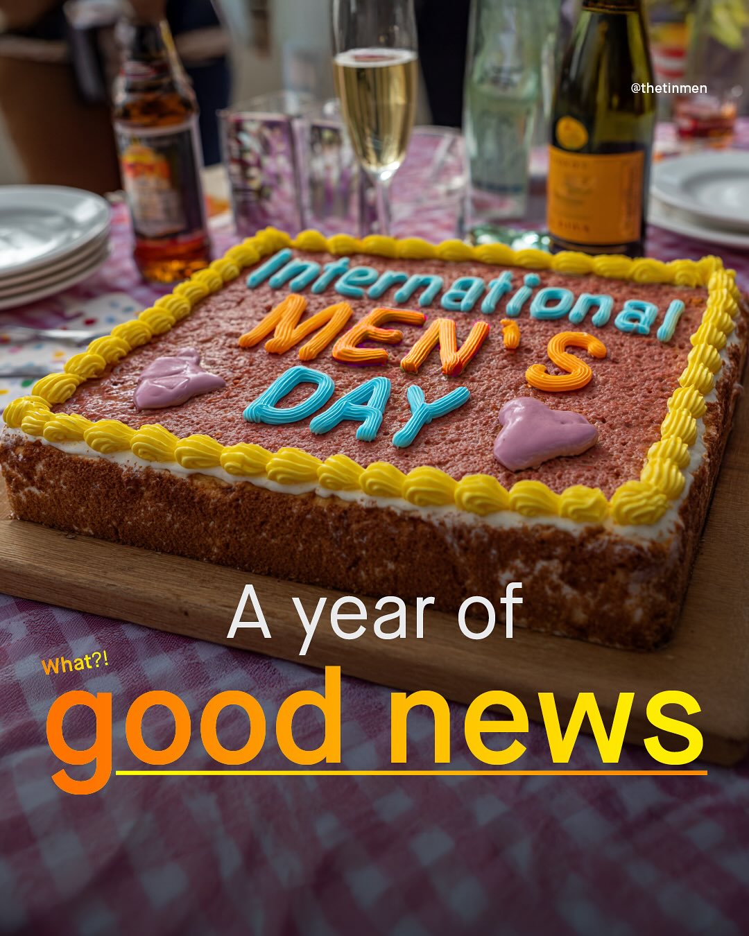 @thetinmen Iniernational MEN $ DAY Ayear Of What?! good news
