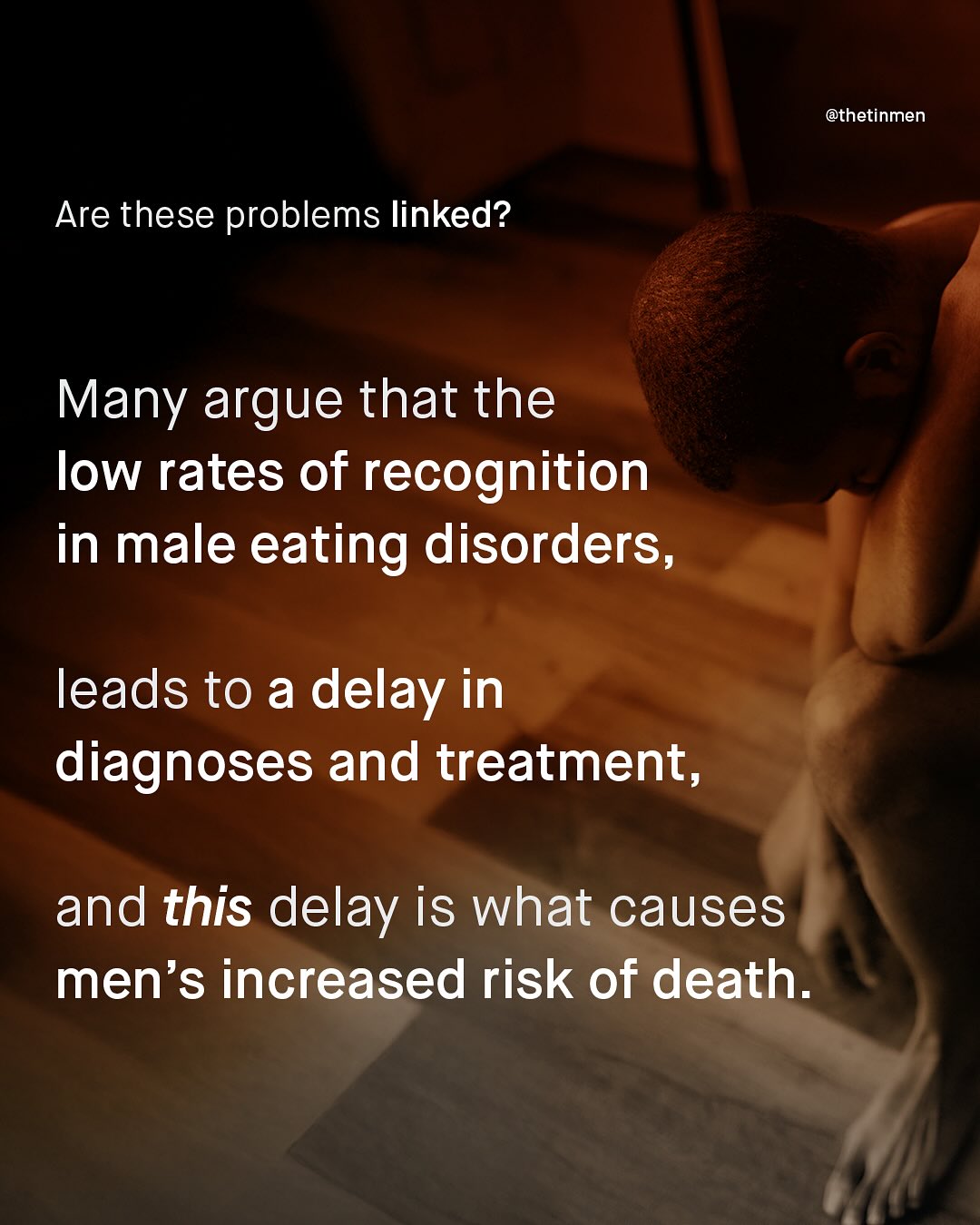 @thetinmen Are these problems linked? Many argue that the low rates of recognition in male eating disorders, leads to a delay in diagnoses and treatment; and this delay is what causes men's increased risk of death.