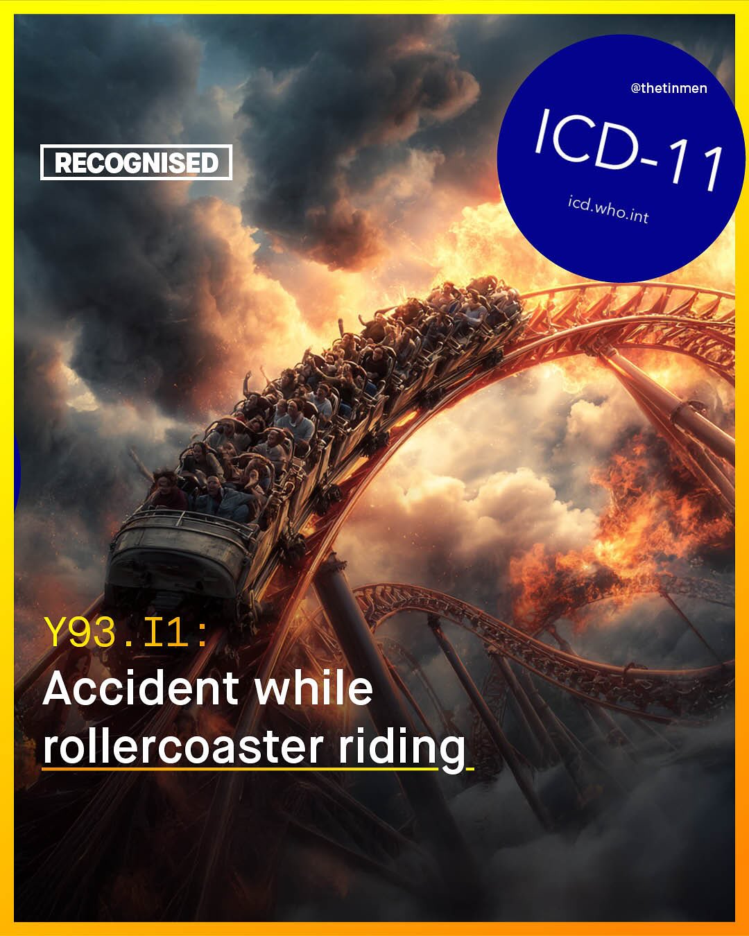@thetinmen ICD-1 1 icd.who. int RECOGNISED Y93 Il: Accident while rollercoaster riding
