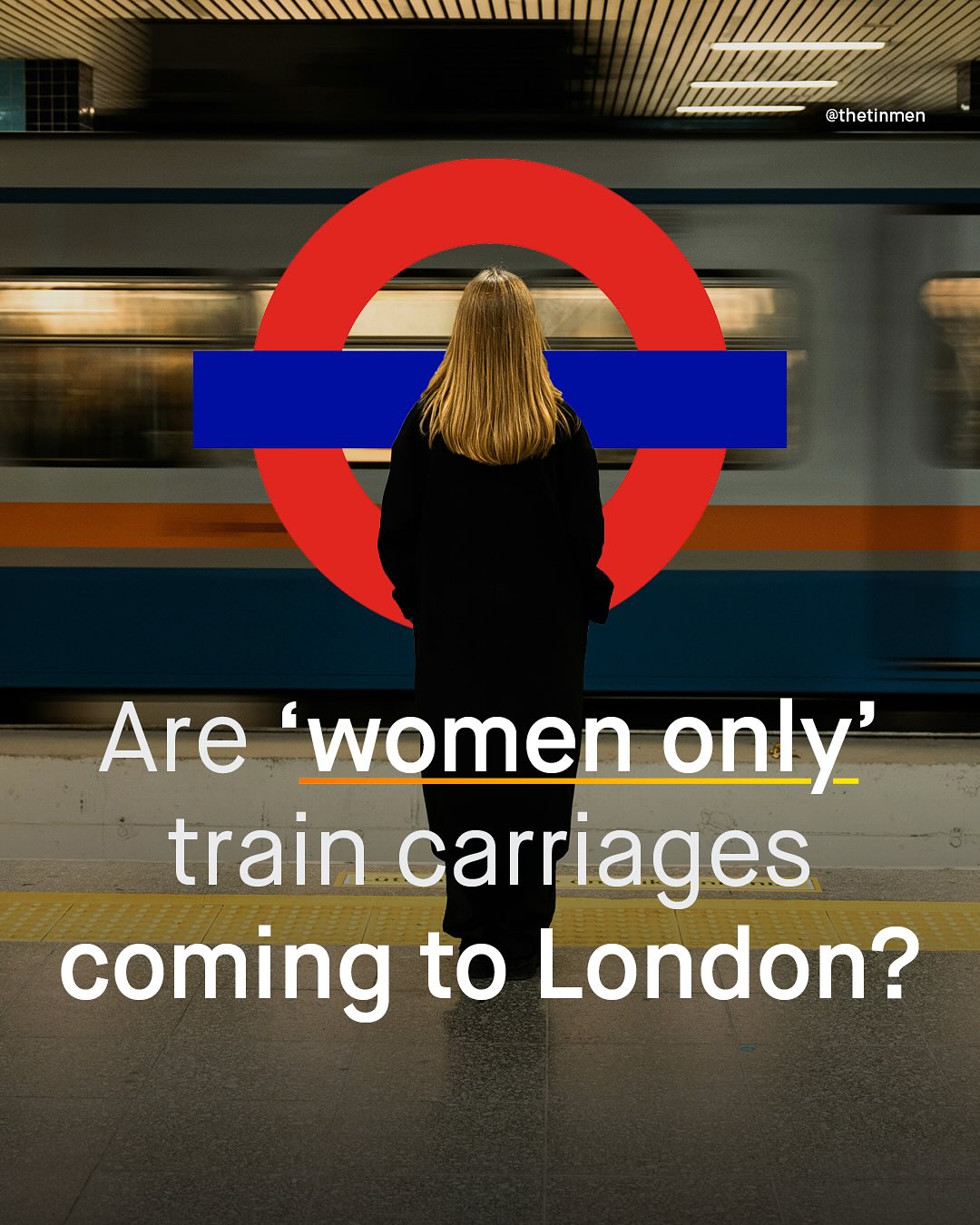@thetinmen Are women only' train carriages coming to London?