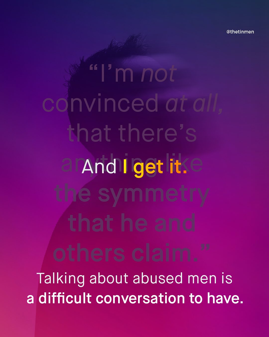 @thetinmen 6G Fm not convinced at all Ej that there's a And I get it.e the symmetry that he and others claim Talking about abused men is a difficult conversation to have.