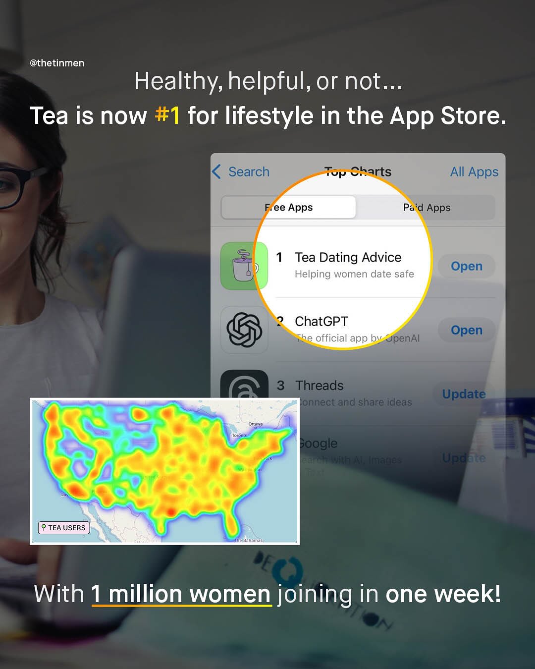@thetinmen Healthy, helpful,or not _ Tea is now #1 for lifestyle in the App Store_ Search Tvp barts All Apps ee Apps Pa'd Apps 1 Tea Dating Advice Helping women date safe Open ChatGPT official app bv OpenAI Open 3 Threads onnectand share ideas Update Ottar Foogle . Update TEA USERS With 1 million women joining in one weekl