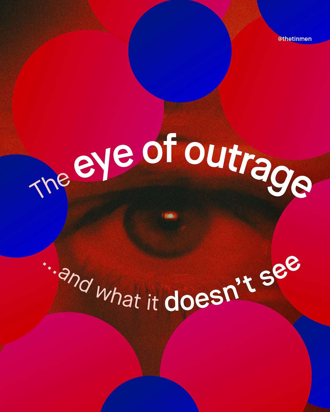 @thetinmen eye of The outrage and see what it doesn't