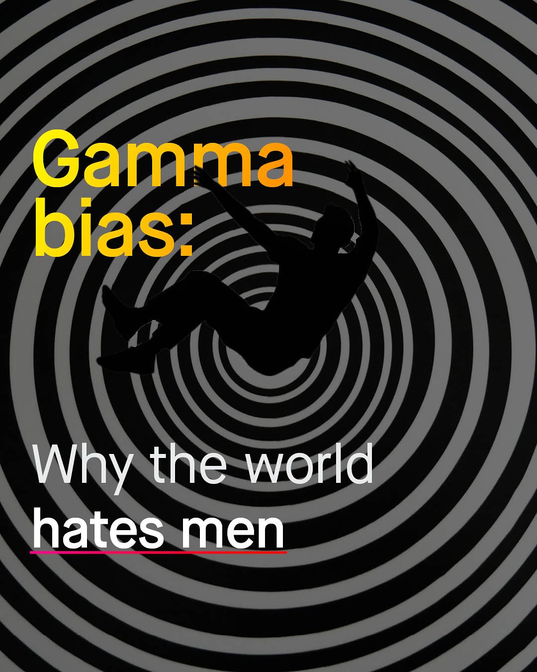 Gamma bias: Why the world hates men
