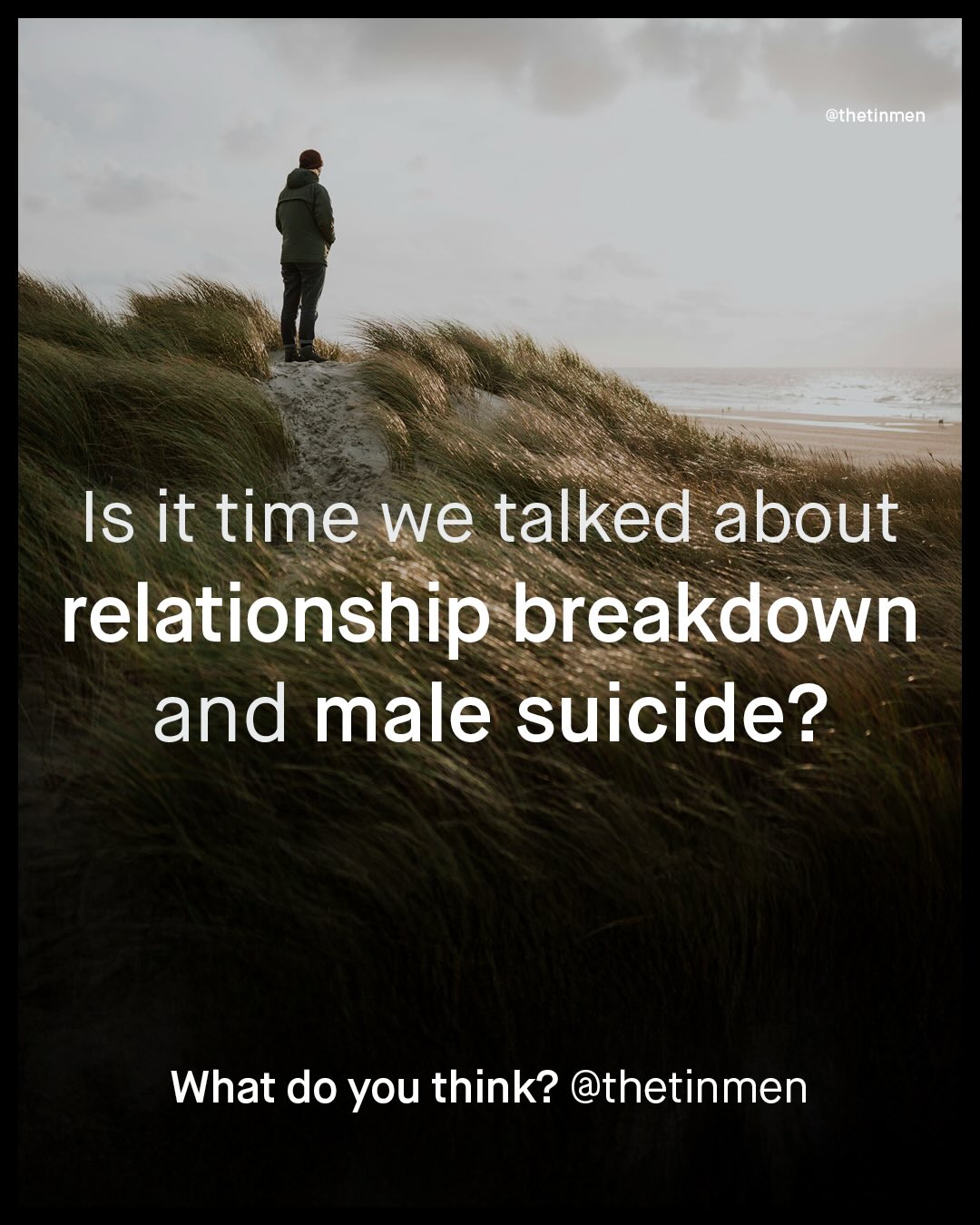 ethetinmen Is it time we talked about relationship breakdown and male suicide? What do you think? @thetinmen