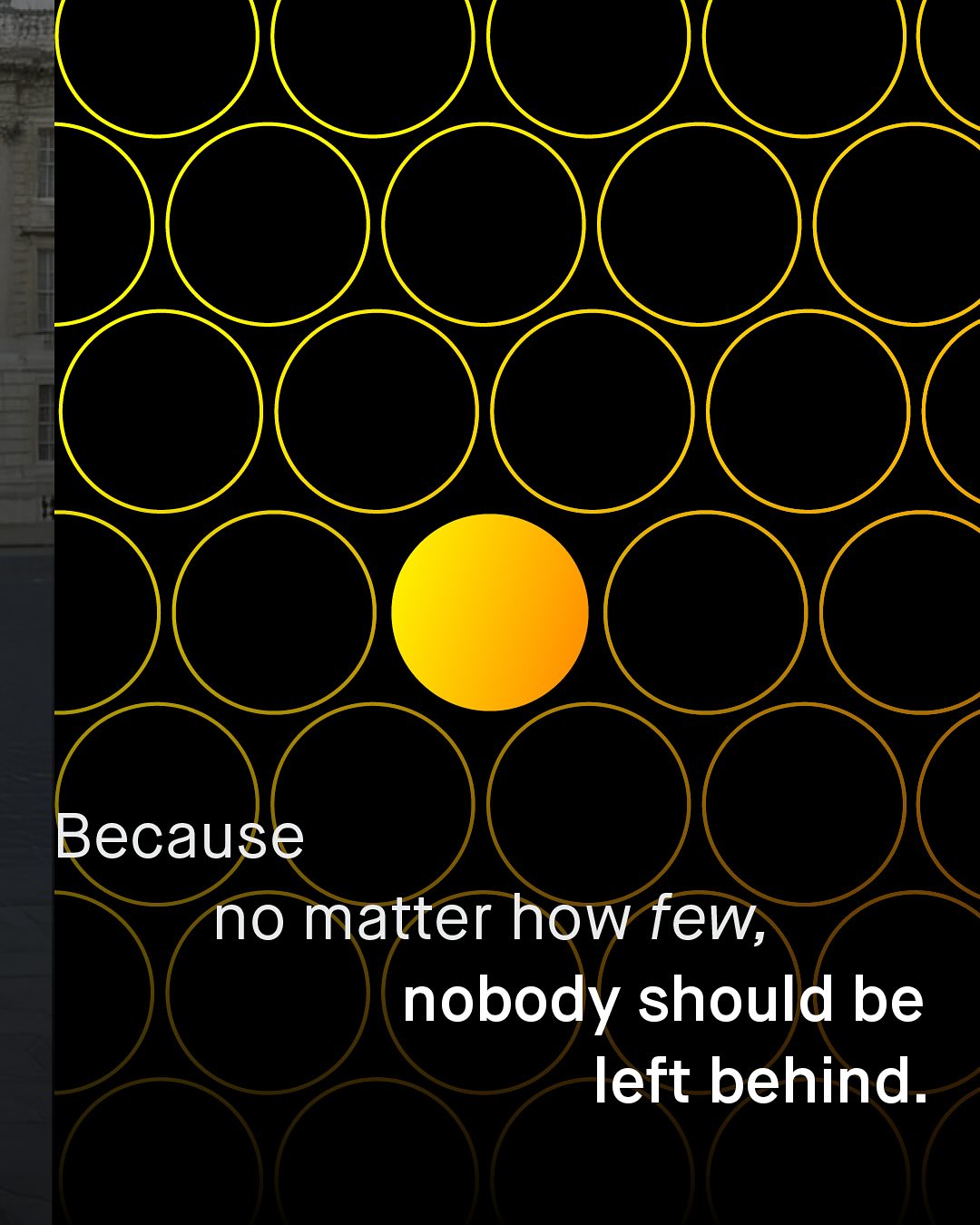 Because no matter how few; nobody should be left behind.